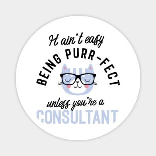 Consultant Cat Gifts for Cat Lovers - It ain't easy being Purr Fect Magnet